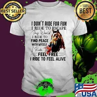 Horse i don't ride for fun i ride to escape this world i ride to find peace with myself shirt