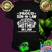 I Am Proud Son In Law Of A Freaking Awesome Mother In Law Yes She Bought Me This Shirt