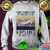 I don't always stop and look at airplanes oh wait yes i do vintage retro s Sweater