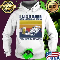I Like Beer And Formula Racing And Maybe 3 People Vintage Shirt' Hoodie