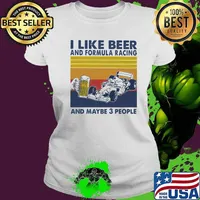 I Like Beer And Formula Racing And Maybe 3 People Vintage Shirt' Ladies tee