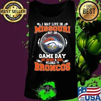 I may live in missouri but on game day my heart and soul belongs to broncos s Tank top