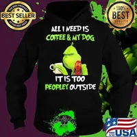 Merry christmas grinch all i need is coffee and my dog it is too peopley outside s Hoodie