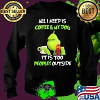 Merry christmas grinch all i need is coffee and my dog it is too peopley outside s Sweater
