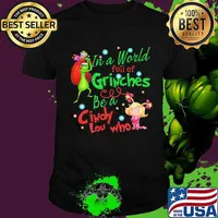 Merry christmas grinch in a world full of grinches be a cindy lou who shirt