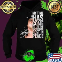 My Time Has Come To Let The Undertaker Rest In Peace Signature Shirt Hoodie