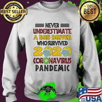 Never Underestimate A Bus Driver Who Survived Coronavirus Pandemic 2020 Wear Mask Shirt Sweater