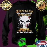 Official Grumpy Old Man There Are A Lot Of People In The World To Mess With I'm The One Shirt Sweater
