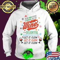 Oh The Virus Outside Is Frightful But This Wine Is So Delightful And Since We've Got No Place To Go Let It Flow Shirt Hoodie