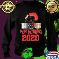 Thanksgiving For Nothing 2020 Turkey Gobble Shirt Sweater