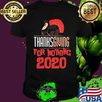 Thanksgiving For Nothing 2020 Turkey Gobble Shirt