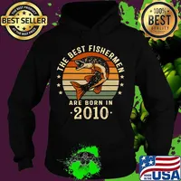The Best Fishermen Are Born In 2010 10th Birthday Fishing Vintage Retro Shirt Hoodie