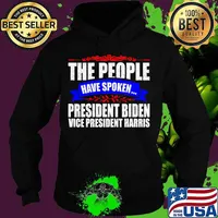 The people have spoken president elect joe biden wins 2020 election kamala harris s Hoodie
