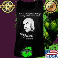 There is nothing like a challenge to bring out the best in a man sean connery 1930 2020 s Tank top