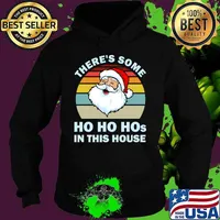 There’s Some Ho Ho Hos In This House Christmas Santa Claus Vintage Shirt Hoodie