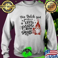 This Dutch Girl Prefers Less People More Gnomes Xmas Shirt Sweater