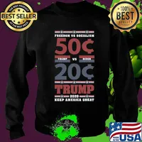 Trump Vs Biden 2020 Keep America Great 50 Cent Vs 20 Cent Freedom Vs Socialism Shirt Sweater