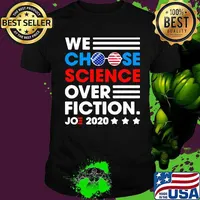 We Choose Science Ovet Fiction Joe 2020 American Flag Election Shirt