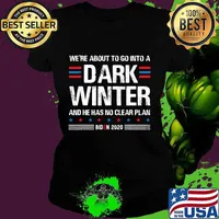 We're About To Go Into A Dark Winter And He Has No Clear Plan Trump Biden Debate 2020 Shirt Ladies tee