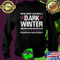 We're About To Go Into A Dark Winter And He Has No Clear Plan Trump Biden Debate 2020 Shirt Sweater