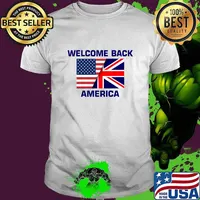 Welcome Back America USA British Flag American UK Britain Shirt