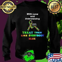 With Love And Understanding Treat Like Everybody Else Austism Spectrum Ribbon Shirt Sweater