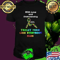 With Love And Understanding Treat Like Everybody Else Austism Spectrum Ribbon Shirt