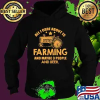 All I Care About Is Farming And Maybe 3 People And Beer Truck Shirt Hoodie