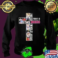 All I Need Today Is A Little Bit Of Braves And A Whole Lot Of Jesus Shirt Sweater