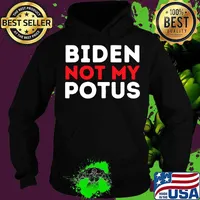 Anti Biden Not My POTUS Joe Biden is Not My 46th President Shirt Hoodie