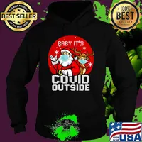 Baby It's Covid Outside Santa Reindeer Ugly Christmas Shirt Hoodie