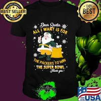 Dear Santa All I Want Is For The Packers To Win The Super Bowl Merry Christmas Shirt