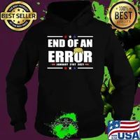 End Of An Error I Inauguration 21st 2021 January Usa Hair Donald Trump Shirt Hoodie