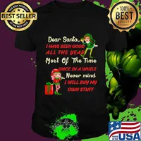 Funny Christmas Dear Santa I Have Been Good All The Year Most Of The Time Once In A While Never Mind Shirt