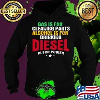 Gas Is For Cleaning Parts Alcohol Is For Drinking Diesel Mechanic Is For Power Truck Repair Shirt Hoodie