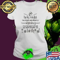 Holy Nights The Stars Are Brightly Shinning It Is The Night Of Our Dear Saviors Birth Christmas Shirt Ladies tee