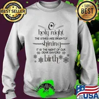 Holy Nights The Stars Are Brightly Shinning It Is The Night Of Our Dear Saviors Birth Christmas Shirt Sweater