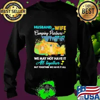 Husband And Wife Camping Partners For Life We May Not Have It All Together But Together We Have It All Shirt Sweater