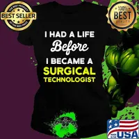 I Had A Life Before I Became A Surgical Technologist Scrub Tech Shirt Ladies tee