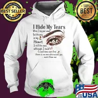 I Hide My Tears When I Say Your Name But The Pain In My Heart Thers Is No One Who Misses You More Than Me Eye Shirt Hoodie