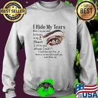 I Hide My Tears When I Say Your Name But The Pain In My Heart Thers Is No One Who Misses You More Than Me Eye Shirt Sweater