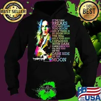 If The Dam Breaks Open Many Years Too Soon I'll See You On The Dark Side Of The Moon Brain Damage Of Pink Floyd Shirt Hoodie