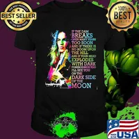 If The Dam Breaks Open Many Years Too Soon I'll See You On The Dark Side Of The Moon Brain Damage Of Pink Floyd Shirt