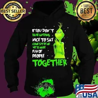 If You Don't Have Anything Nice To Say Come Sit By Me Fun Of People Together Grinch Xmas Shirt Hoodie
