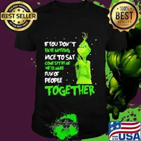 If You Don't Have Anything Nice To Say Come Sit By Me Fun Of People Together Grinch Xmas Shirt