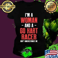 I’m A Woman And A Go Kart Racer Don’t Underestimate Estimate Karting Go-Cart Racer Shirt Ladies tee