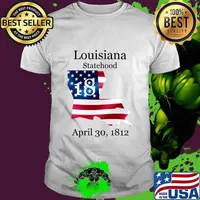Louisiana 18th Statehood Admitted To The Us April 30 1812 American Flag Shirt