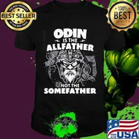 Odin Is The Allfather Not The Somefather Skull Shirt