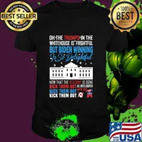 Oh The Trumps In The Whitehouse Is Frightful But Biden Winning Is So Delightful Kick Them Out Usa White House Shirt
