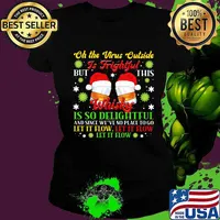 Oh The Virus Outside Is Frightful Whisky Is So Delightful Let It Flow Wear Santa Hat Xmas Shirt Ladies tee